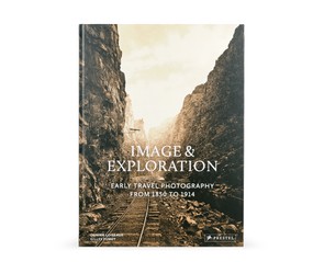 Книга "Image & Exploration. Early Travel Photography from 1850 to 1914"