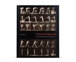 Книга "Indecent Exposures: Eadweard Muybridge's Animal Locomotion Nudes"