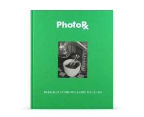 Книга "PhotoRx. Pharmacy in Photography since 1850"