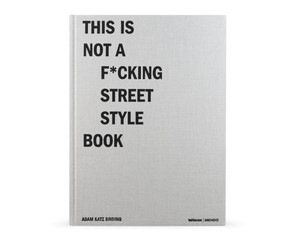 Книга "This is Not a F*cking Street Style Book"